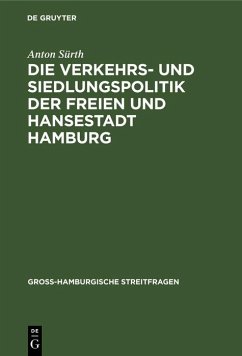 Die Verkehrs- und Siedlungspolitik der Freien und Hansestadt Hamburg (eBook, PDF) - Sürth, Anton