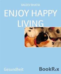 ENJOY HAPPY LIVING (eBook, ePUB) - BHATIA, BALDEV