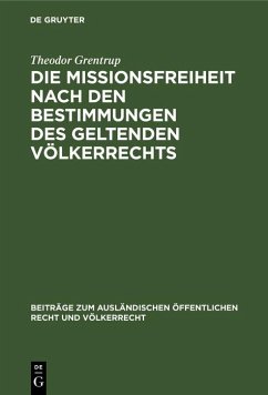 Die Missionsfreiheit nach den Bestimmungen des geltenden Völkerrechts (eBook, PDF) - Grentrup, Theodor