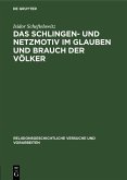 Das Schlingen- und Netzmotiv im Glauben und Brauch der Völker (eBook, PDF)
