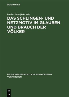 Das Schlingen- und Netzmotiv im Glauben und Brauch der Völker (eBook, PDF) - Scheftelowitz, Isidor