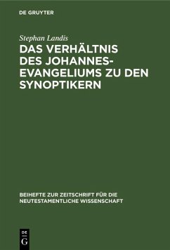 Das Verhältnis des Johannesevangeliums zu den Synoptikern (eBook, PDF) - Landis, Stephan