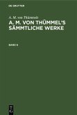 A. M. von Thümmels: A. M. von Thümmel's Sämmtliche Werke. Band 6 (eBook, PDF)