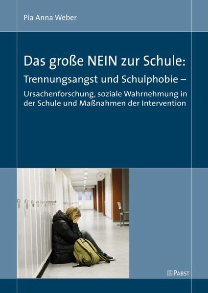 Das große NEIN zur Schule: Trennungsangst und Schulphobie (eBook, PDF) Das große NEIN zur Schule: Trennungsangst und Schulphobie (eBook, PDF)