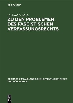 Zu den Problemen des fascistischen Verfassungsrechts (eBook, PDF) - Leibholz, Gerhard Zu den Problemen des fascistischen Verfassungsrechts (eBook, PDF) - Leibholz, Gerhard