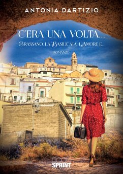 C’era una volta… - Grassano, la Basilicata, l’amore e… (eBook, ePUB) - Dartizio, Antonia