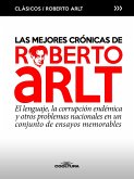 Las mejores crónicas de Roberto Arlt (eBook, PDF)