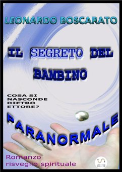 Il segreto del bambino paranormale (eBook, ePUB) - Boscarato, Leonardo