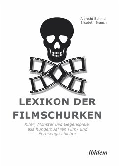 Lexikon der Filmschurken (eBook, ePUB) - Behmel, Albrecht; Brauch, Elisabeth