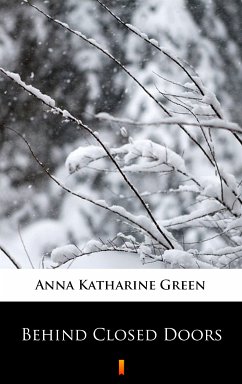 Behind Closed Doors (eBook, ePUB) - Green, Anna Katharine
