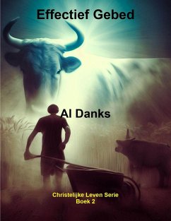 Effectief Gebed (Christelijke Leven Serie, #2) (eBook, ePUB) - Danks, Al