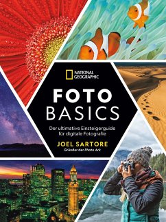 National Geographic: Foto-Basics - Der ultimative Einsteigerguide für digitale Fotografie. (eBook, ePUB) - Sartore, Joel