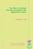 The Flute in Scotland from the Sixteenth to the Eighteenth Century (eBook, ePUB)