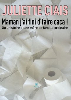 Maman j’ai fini d’faire caca ! (eBook, ePUB) - Ciais, Juliette