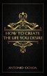 How To Create The Life You Desire... - Bild 1