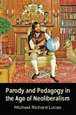 Parody and Pedagogy in the Age of Neoliberalism (eBook, ePUB) Parody and Pedagogy in the Age of Neoliberalism (eBook, ePUB)