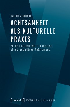 Achtsamkeit als kulturelle Praxis (eBook, PDF) - Schmidt, Jacob