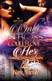 Only A Boss Could Love Her 2 (eBook, ePUB) Only A Boss Could Love Her 2 (eBook, ePUB)