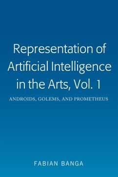 Representation of Artificial Intelligence in the Arts, Vol. 1 (eBook, ePUB) - Banga, Fabian