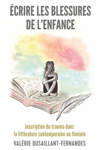 Écrire les blessures de l'enfance (eBook, ePUB) Écrire les blessures de l'enfance (eBook, ePUB)