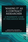 'Making It' as a Contract Researcher (eBook, PDF) 'Making It' as a Contract Researcher (eBook, PDF)