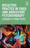 Reflective Practice in Child and Adolescent Psychotherapy (eBook, PDF)