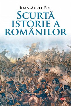 Scurta Istorie A Romanilor (eBook, ePUB) - Pop, Ioan Aurel