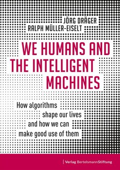We Humans and the Intelligent Machines (eBook, ePUB) - Dräger, Jörg; Müller-Eiselt, Ralph