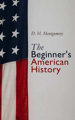 The Beginner's American History (eBook, ePUB) - Montgomery, D. H.