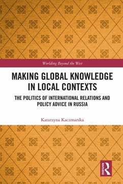 Making Global Knowledge in Local Contexts (eBook, PDF) - Kaczmarska, Katarzyna