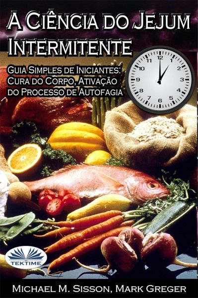 A Ciência Do Jejum Intermitente (eBook, ePUB) A Ciência Do Jejum Intermitente (eBook, ePUB)