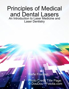 Principles of Medical and Dental Lasers: An Introduction to Laser Medicine and Laser Dentistry (eBook, ePUB) - Franzen, Rene