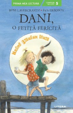 Dani, O Fetita Fericita. Totul Pentru Tine (eBook, ePUB) - Lagercrantz, Rose; Eriksson, Eva