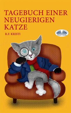 Tagebuch Einer Neugierigen Katze (eBook, ePUB) - Kristi, R. F.