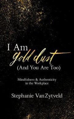 Cover I Am Gold Dust (And You Are Too) (eBook, ePUB)