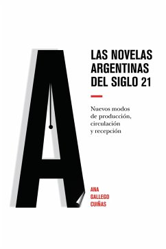 Las novelas argentinas del siglo 21 (eBook, ePUB) - Gallego Cuiñas, Ana
