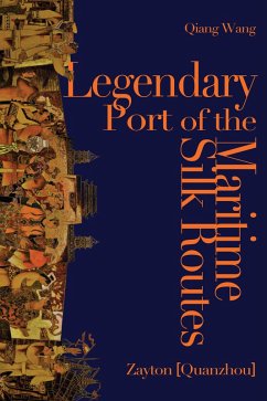 Legendary Port of the Maritime Silk Routes (eBook, ePUB) - Wang, Qiang