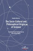 The Socio-Cultural and Philosophical Origins of Science (eBook, ePUB)