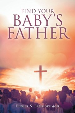 Find Your Baby's Father - Eseimokumoh, Eunice S.