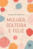 Mulher, solteira e feliz (eBook, ePUB)