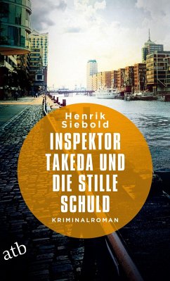 Inspektor Takeda und die stille Schuld / Inspektor Takeda Bd.5 - Siebold, Henrik