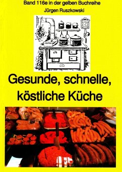 Gesunde, schnelle, köstliche Küche - ein kleines Kochbuch (eBook, ePUB) - Ruszkowski, Jürgen