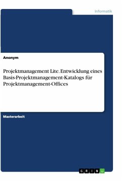Projektmanagement Lite. Entwicklung eines Basis-Projektmanagement-Katalogs für Projektmanagement-Offices - Anonym
