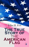 The True Story of the American Flag (eBook, ePUB)