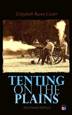 Tenting on the Plains (Illustrated Edition) (eBook, ePUB) - Custer, Elizabeth Bacon