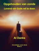 Opgehouden van zonde: Levend om Gods wil te doen (Christelijke Leven Serie, #3) (eBook, ePUB)