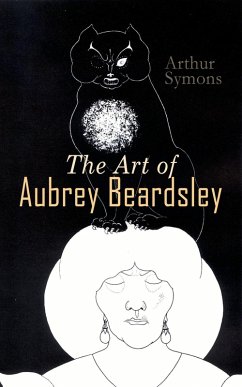 The Art of Aubrey Beardsley (eBook, ePUB) - Symons, Arthur