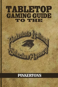 Tabletop Gaming Guide to the Pinkertons - Huss, Aaron T