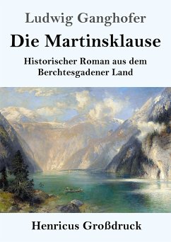 Die Martinsklause (Großdruck) - Ganghofer, Ludwig