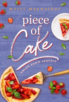 Piece of Cake (Small Town Stories, #1) (eBook, ePUB) - Maywether, Merri